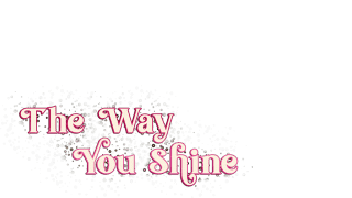 The Way You Shine