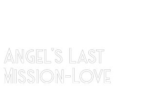 एंगल'स लास्ट मिशन: लव