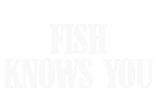 Fish Knows You