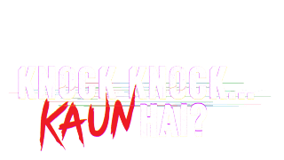 Knock Knock...Kaun Hai?