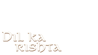 Dil Ka Rishta Dil Ka Rishta