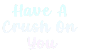 Have A Crush On You