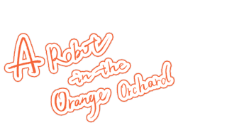 A Robot In The Orange Orchard