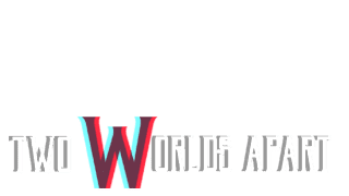 W: Two Worlds Apart