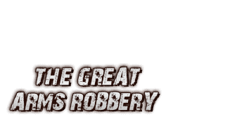 The Great Arms Robbery