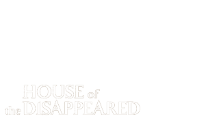 House Of The Disappeared
