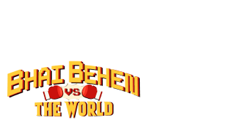Bhai Behen Vs The World