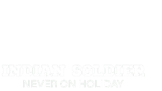 इंडियन सोल्डिर नेवर ऑन होलिडे