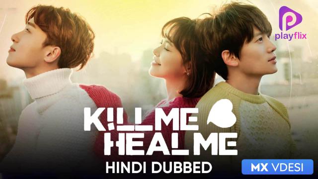 Watch Kill Me Heal Me Hindi Dubbed Serial All Latest Episodes And Videos Online On Mx Player